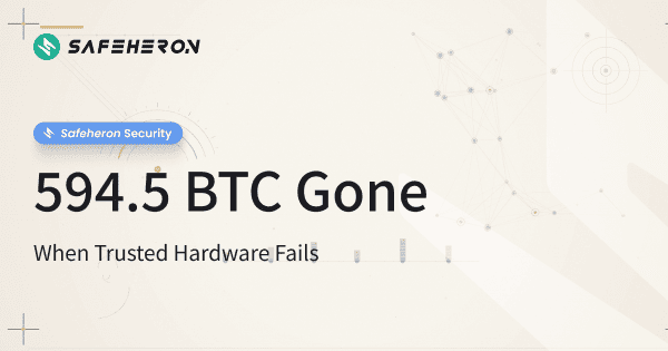 594.5 BTC Gone: When Trusted Hardware Fails