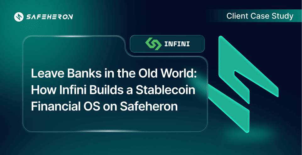 How Infini Builds a Stablecoin Financial OS on Safeheron