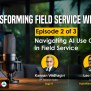 Ep. 2 Of 2 | How AI Used In Field Service: AI Use Cases