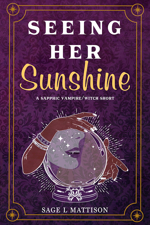 Seeing Her Sunshine by Sage L Mattison - FF Romance Book Cover - Paranormal Witch Vampire Fated Mates Freebie