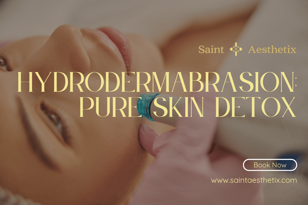 Graphic titled Hydrodermabrasion: Pure Skin Detox by Saint Aesthetix, showing a patient receiving a professional clinical hydrodermabrasion treatment on her cheek.