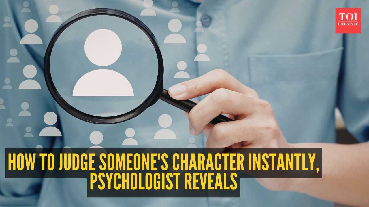 How to judge someone's character instantly, psychologist reveals How to judge someone's character instantly, psychologist reveals