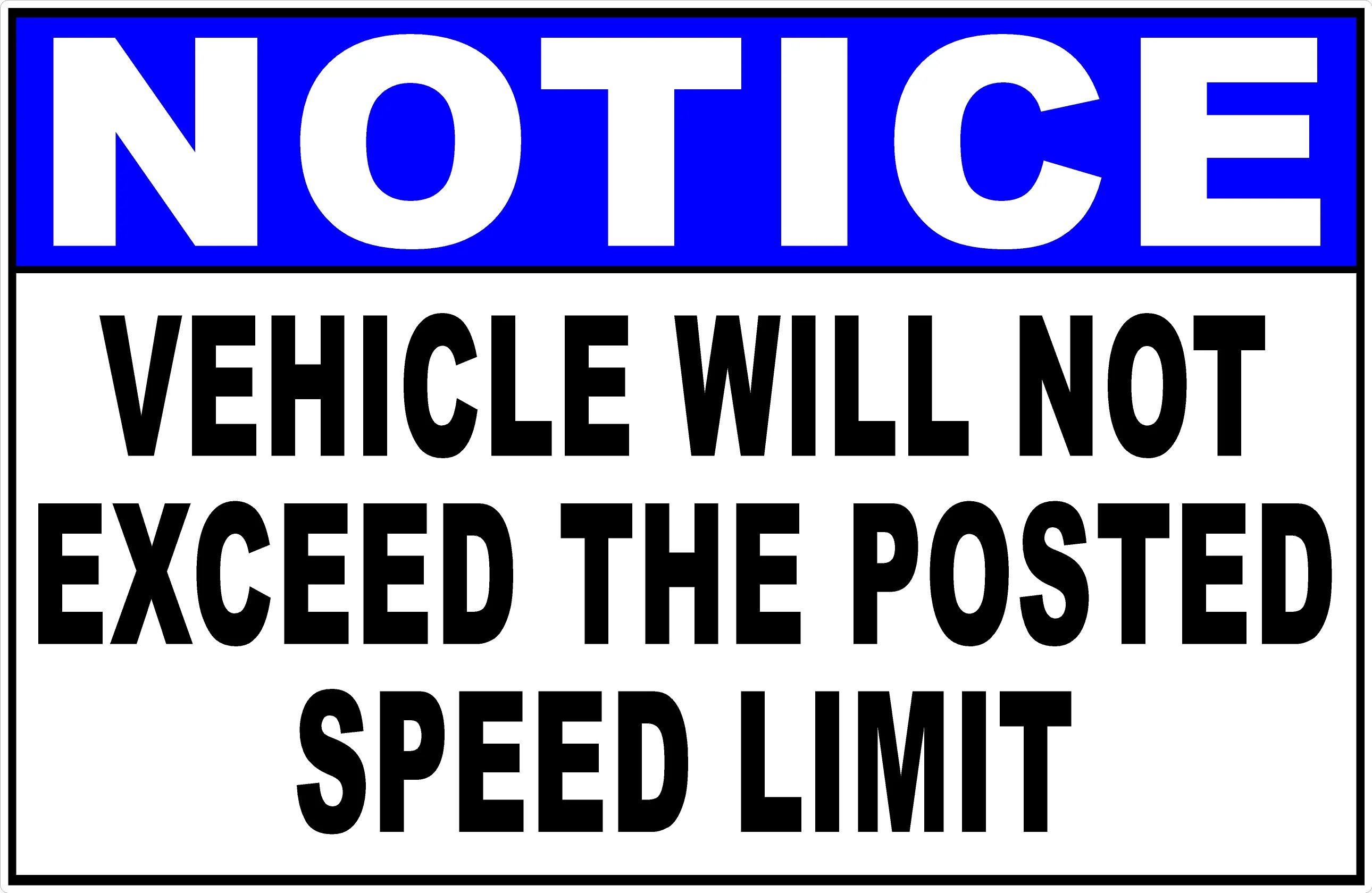 Notice Vehicle Will Not Exceed The Posted Speed Limit Sign Signs By
