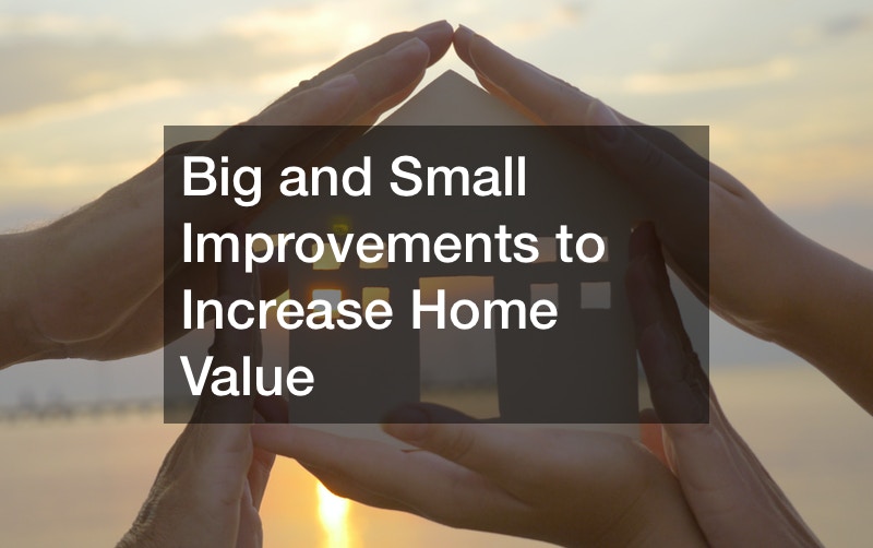 Big and small improvements to increase home value