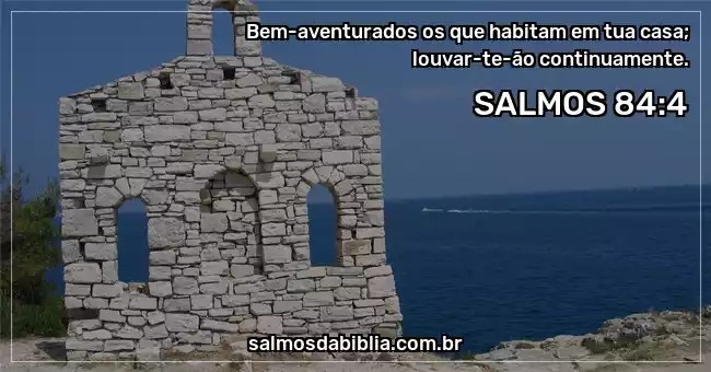 Salmo 84 4 Bem Aventurados Os Que Habitam Em Tua C Salmos Da Biblia