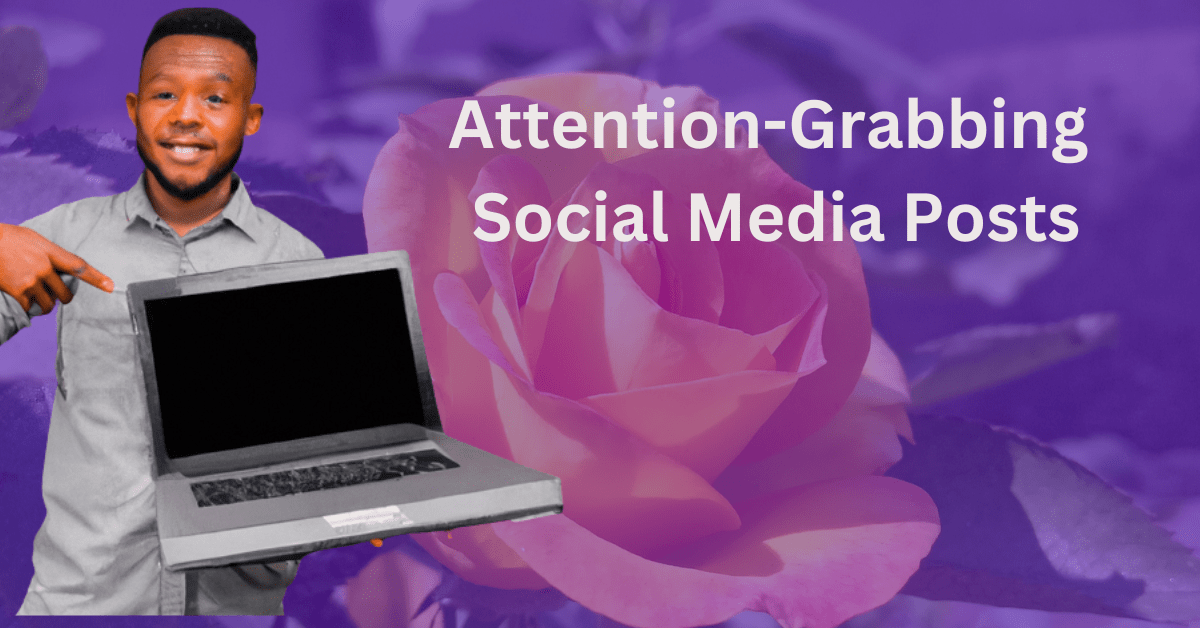 How To Create Attention-Grabbing Social Media Posts | Salsyl Digital