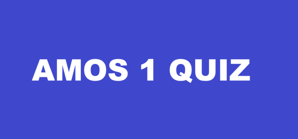 AMOS 1 QUIZ