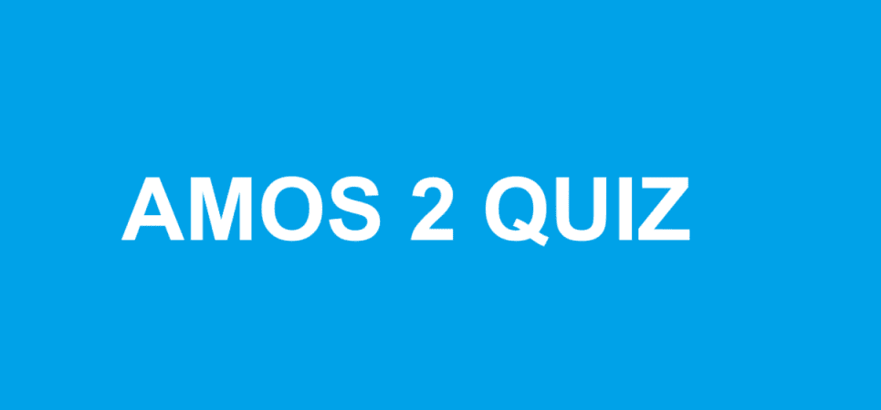 AMOS 2 QUIZ