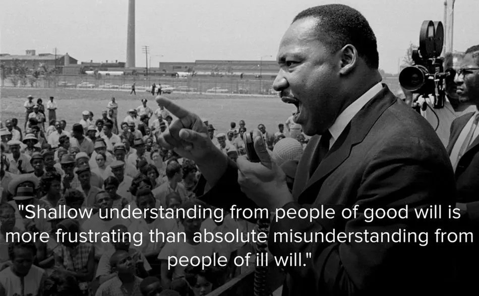 Martin Luther King on the risks from shallow understanding from people of good will