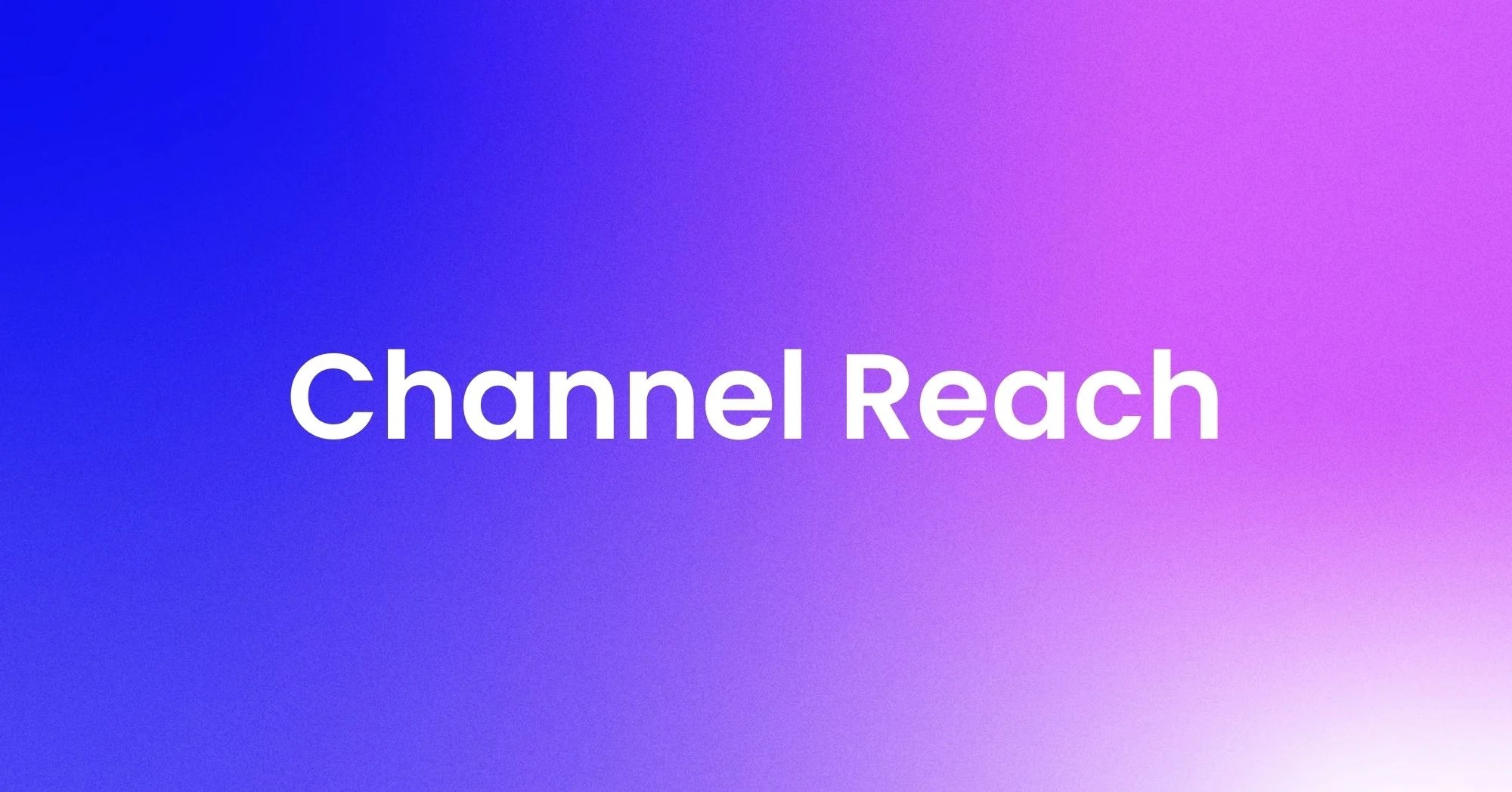 What is channel reach?