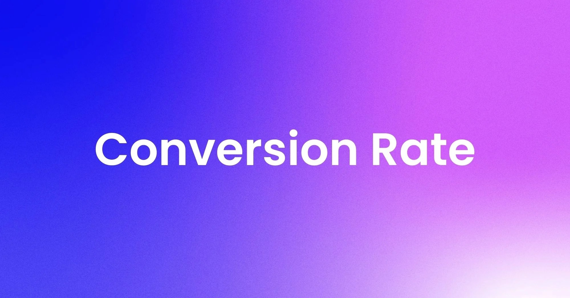 What is conversion rate?