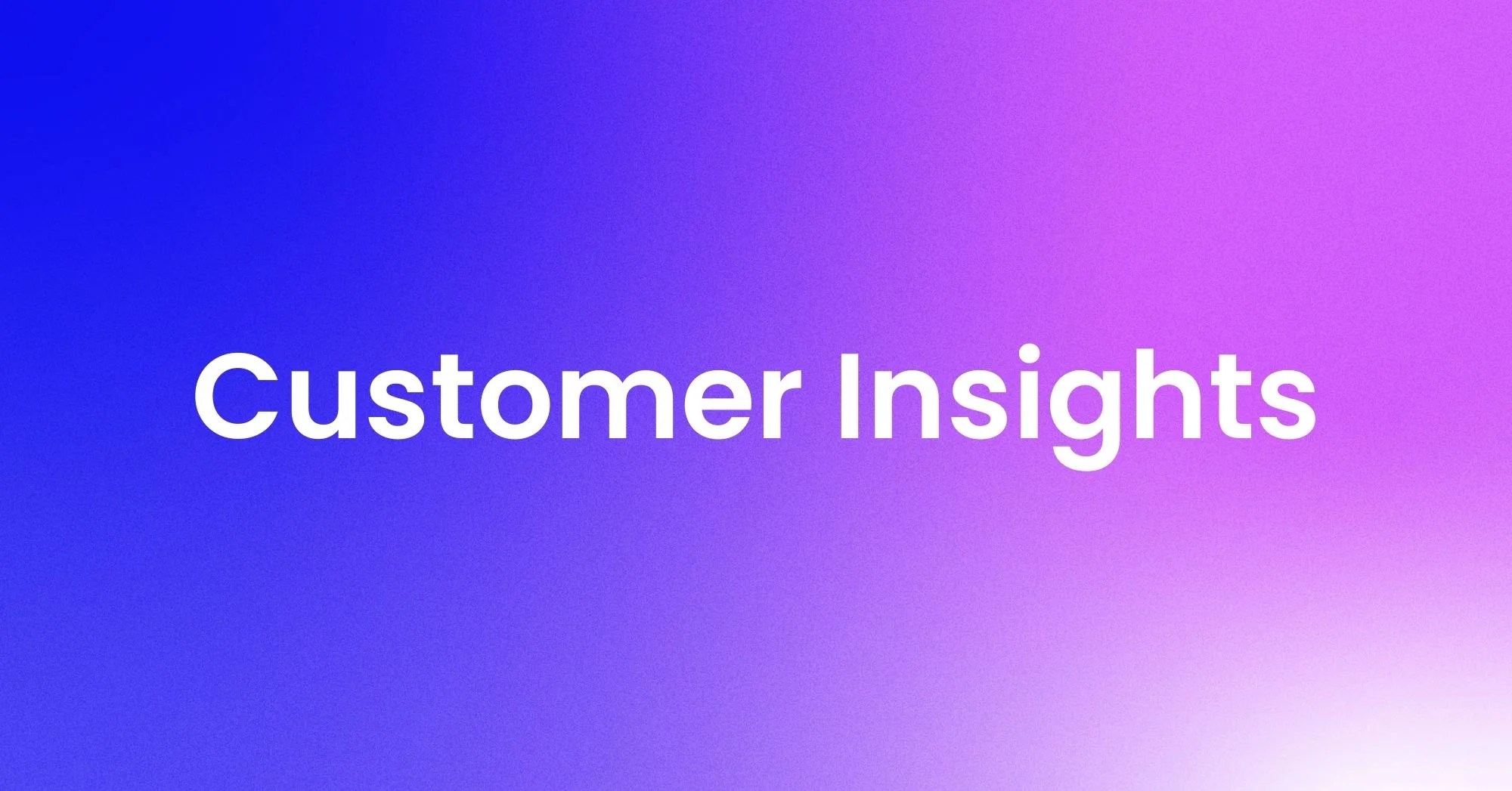 What are customer insights?