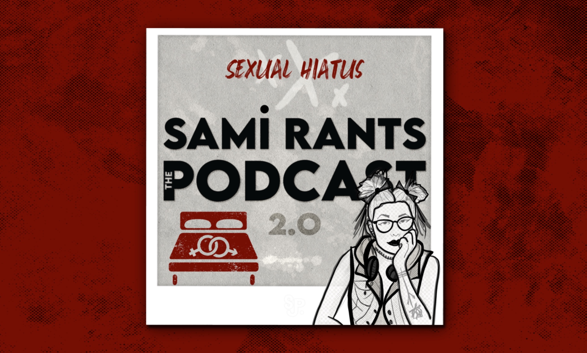 Sexual hiatus Sami rants the podcast art