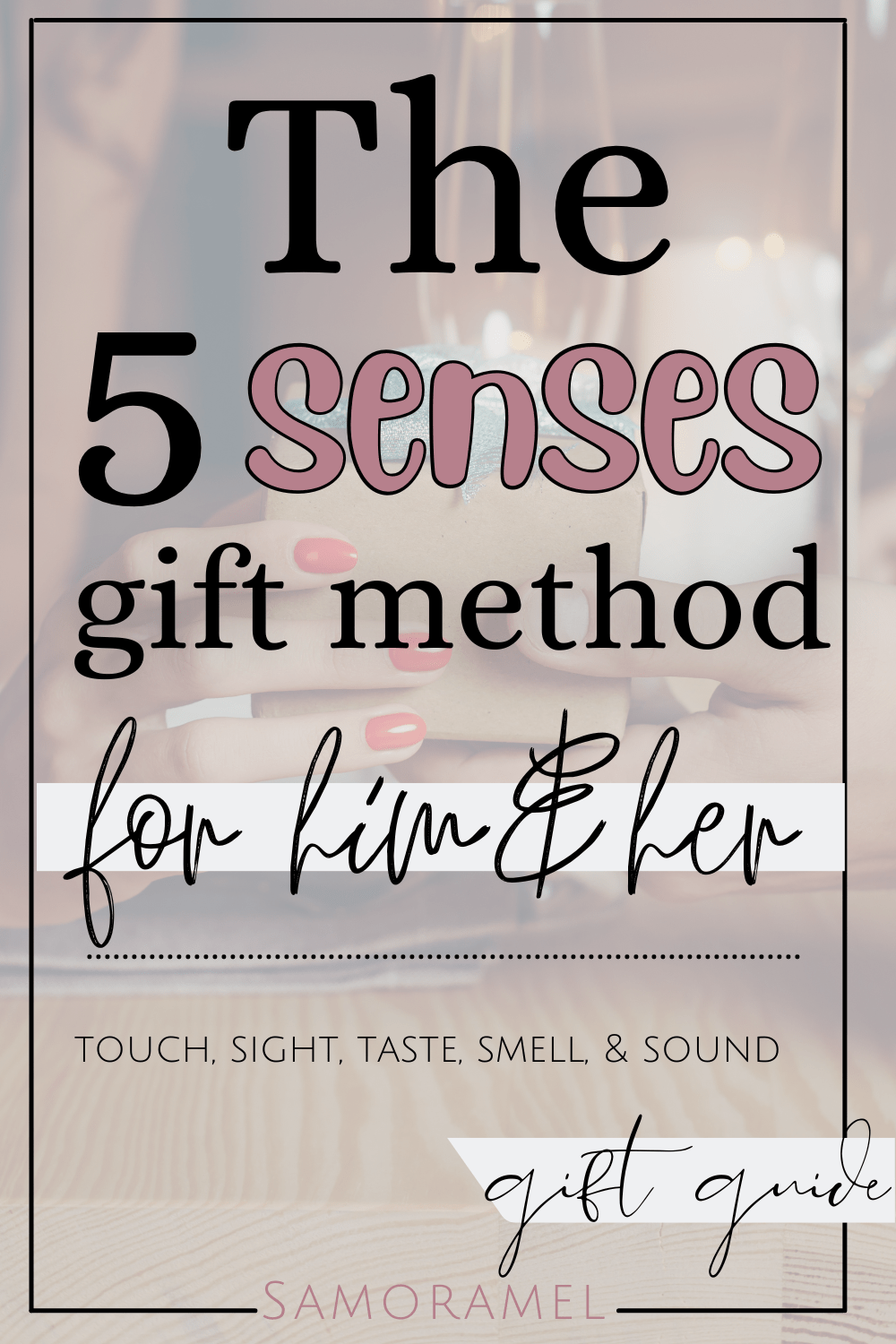 The 5 Senses Gift Guide Method — The Sm Blog