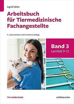 Arbeitsbuch für Tiermedizinische Fachangestellte Bd.3, Ingrid Köthe
