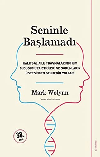 Seninle Başlamadı Kalıtsal Aile Travmalarının Kim Olduğumuza Etkileri Ve Sorunların Üstesinden Gelebilmenin Yolları (Turkish Edition)