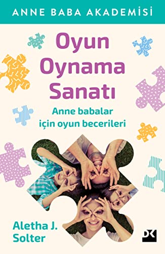 Oyun Oynama Sanatı Anne Baba Akademisi Anne babalar için oyun becerileri (Turkish Edition) - Görsel 1
