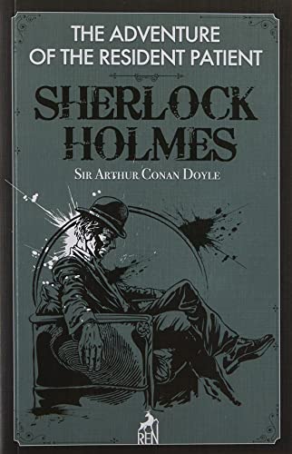 Sherlock Holmes The Adventure Of The Resident Patient