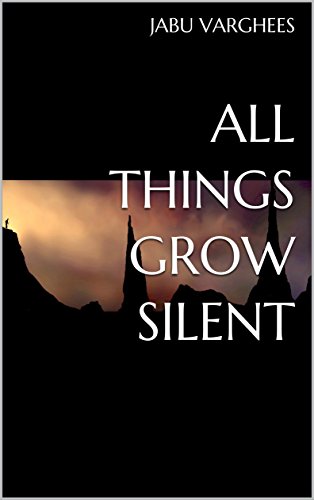 All Things Grow Silent