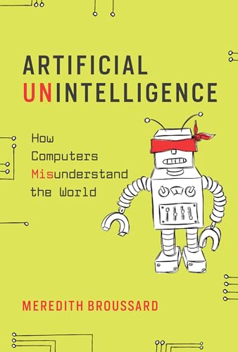 Artificial Unintelligence How Computers Misunderstand the World (Mit Press)
