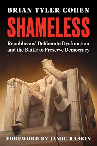 Shameless Republicans' Deliberate Dysfunction and the Battle to Preserve Democracy