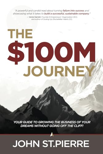 The $100M Journey Your Guide to Growing the Business of Your Dreams without Going off the Cliff - Görsel 1