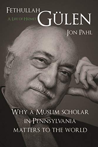 Fethullah Gulen A Life of Hizmet