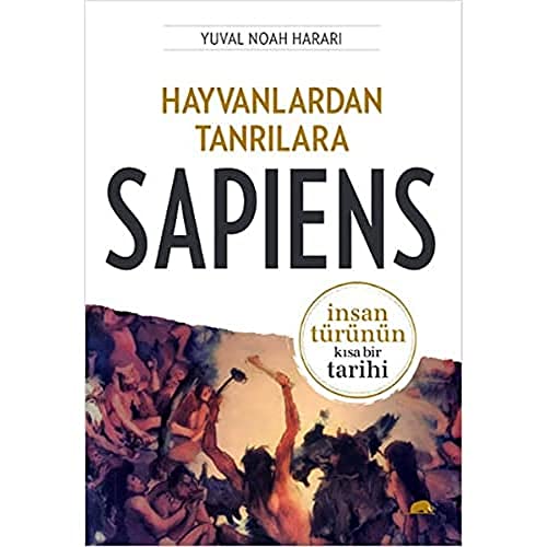 Hayvanlardan Tanrılara Sapiens İnsan Türünün Kısa Bir Tarihi