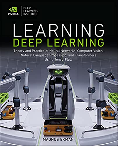 Learning Deep Learning Theory and Practice of Neural Networks, Computer Vision, Natural Language Processing, and Transformers Using TensorFlow - Görsel 1