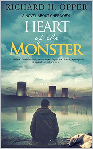 Heart of the Monster A novel about Chernobyl