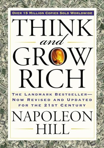 Think and Grow Rich The Landmark Bestseller Now Revised and Updated for the 21st Century (Think and Grow Rich Series)