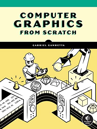 Computer Graphics from Scratch A Programmer's Introduction to 3D Rendering