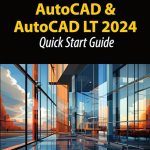 AutoCAD and AutoCAD LT 2024 Quick Start Guide