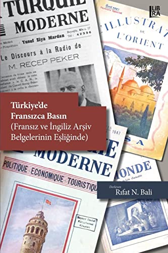 Türkiye'de Fransizca Basin - Fransiz ve Ingiliz Arsiv Belgeleri Esliginde