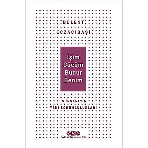 İşim Gücüm Budur Benim İş İnsanının Yeni Sorumlulukları