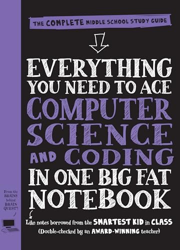Everything You Need to Ace Computer Science and Coding in One Big Fat Notebook The Complete Middle School Study Guide (Big Fat Notebooks)