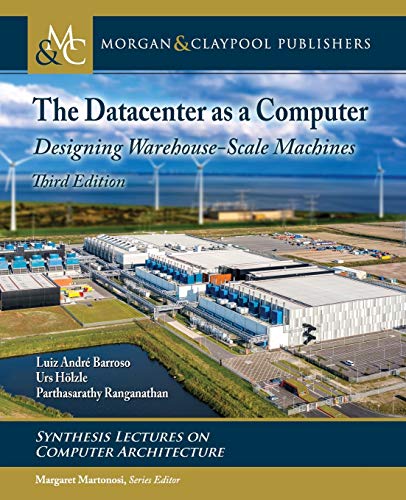 The Datacenter As a Computer Designing Warehouse-Scale Machines (Synthesis Lectures on Computer Architecture, 46) - Görsel 1