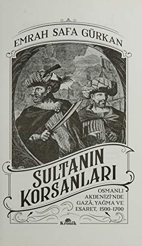 Sultanın Korsanları Osmanlı Akdenizi'nde Gaza, Yağma ve Esaret, 1500-1700 (Turkish Edition) - Görsel 5