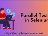 What Is Parallel Testing In Selenium