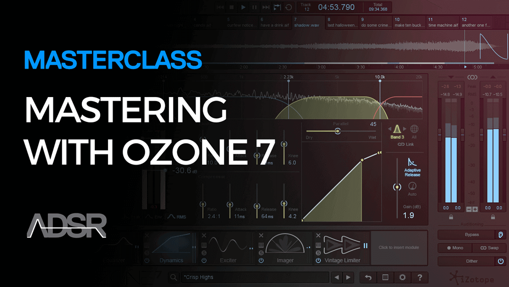 [ADSR Sounds] Masterclass Mastering With Ozone 7  TUTORIAL