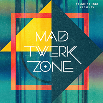 Famous Audio – Mad Twerk Zone (WAV)