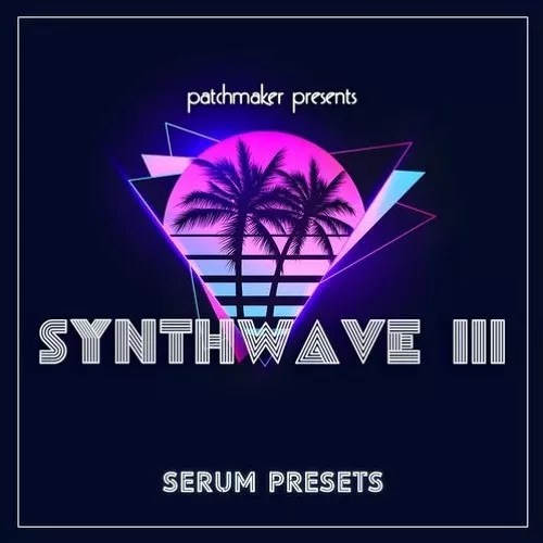 Patchmaker – Synthwave for Serum Presets Vol.2-3