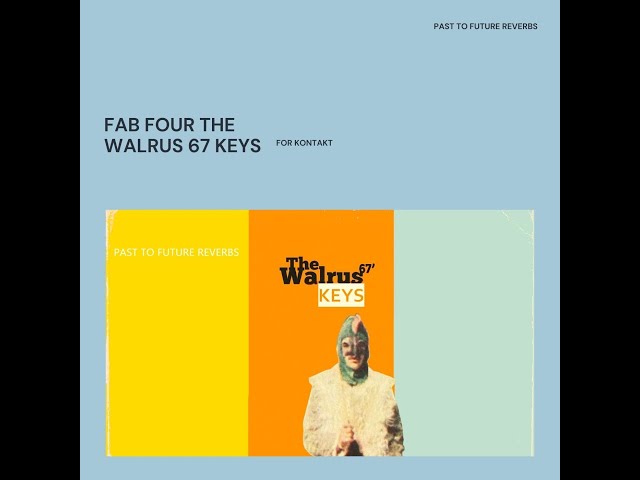 Past to Future Reverbs – Fab Four The Walrus ’67 Keys (KONTAKT)