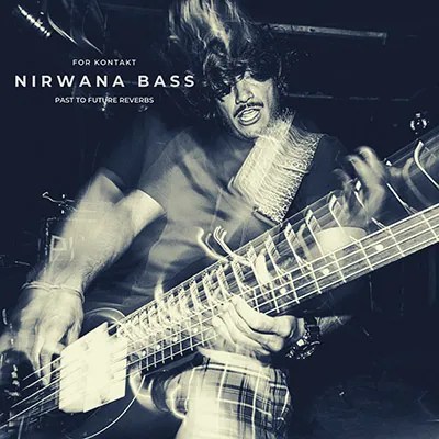 Past to Future Reverbs – Nirwana Bass (KONTAKT)