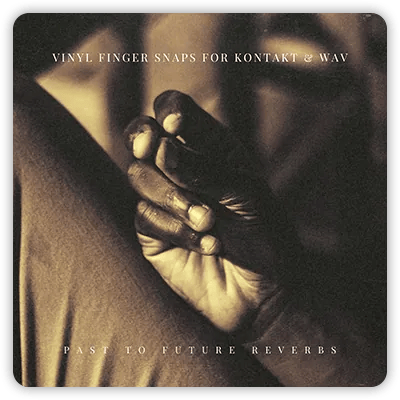 Past to Future Reverbs – Vinyl Finger Snaps (KONTAKT)