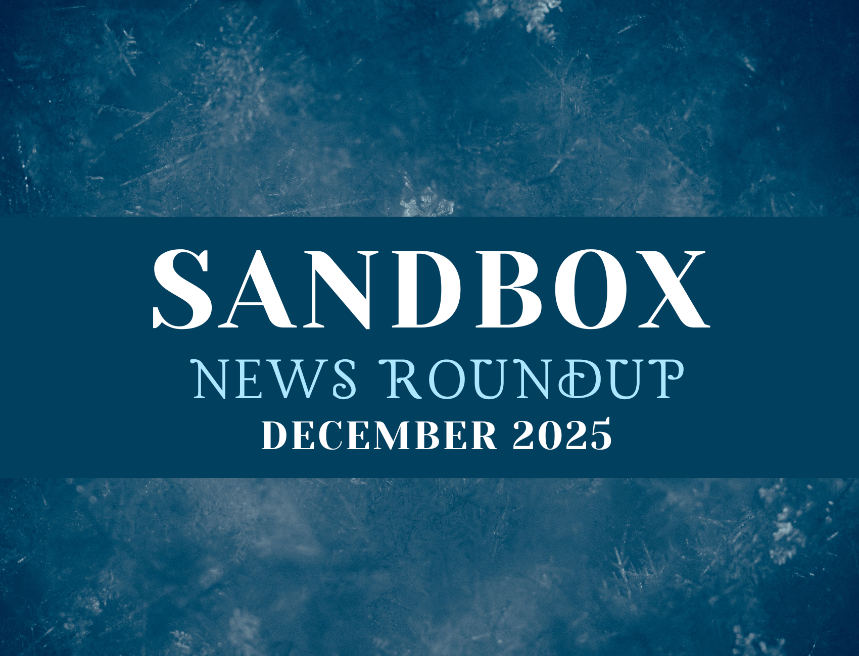 Sandbox Dec. 2025 news roundup