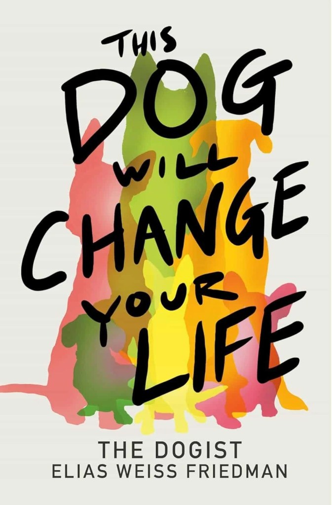 Elias Weiss Friedman’s This Dog Will Change Your Life captures the emotional power of dogs through stunning photos and stories from The Dogist.