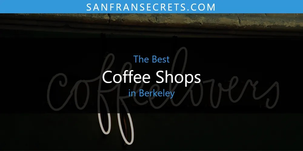 The 2025 Best Coffee Shops In Berkeley List Coffee Shops