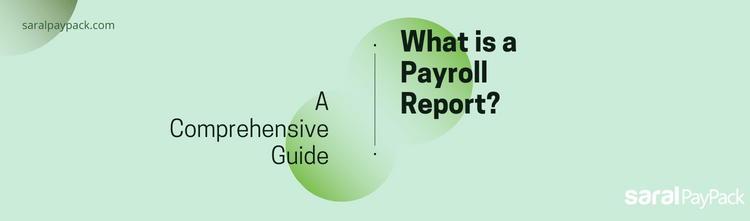  What is a Payroll Report? | A Comprehensive Guide