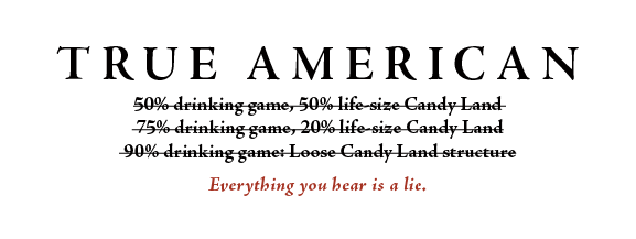 True American game quote about the relative percentage of "candy land" to "drinking game"